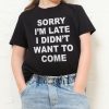 Sorry I’m Late Kids T-Shirt