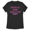 Women’s Carrie All Gonna Laugh At You T-Shirt