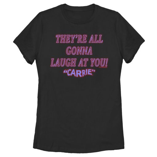 Women’s Carrie All Gonna Laugh At You T-Shirt