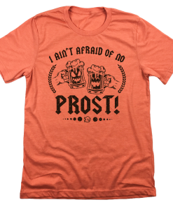 Ain’t Afraid of No Prost