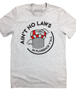 Ain’t No Laws In Florence Y’all