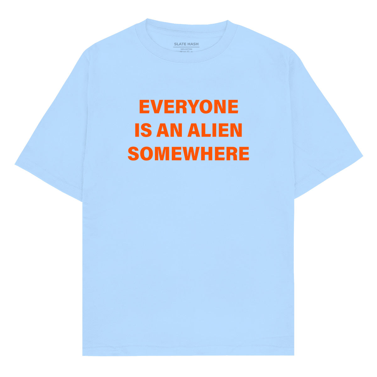 Everyone is an alien somewhere Oversized T-shirt Everyone is an alien somewhere Oversized T-shirt