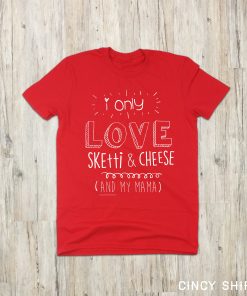 I Only Love Sketti & Cheese (And My Mama)