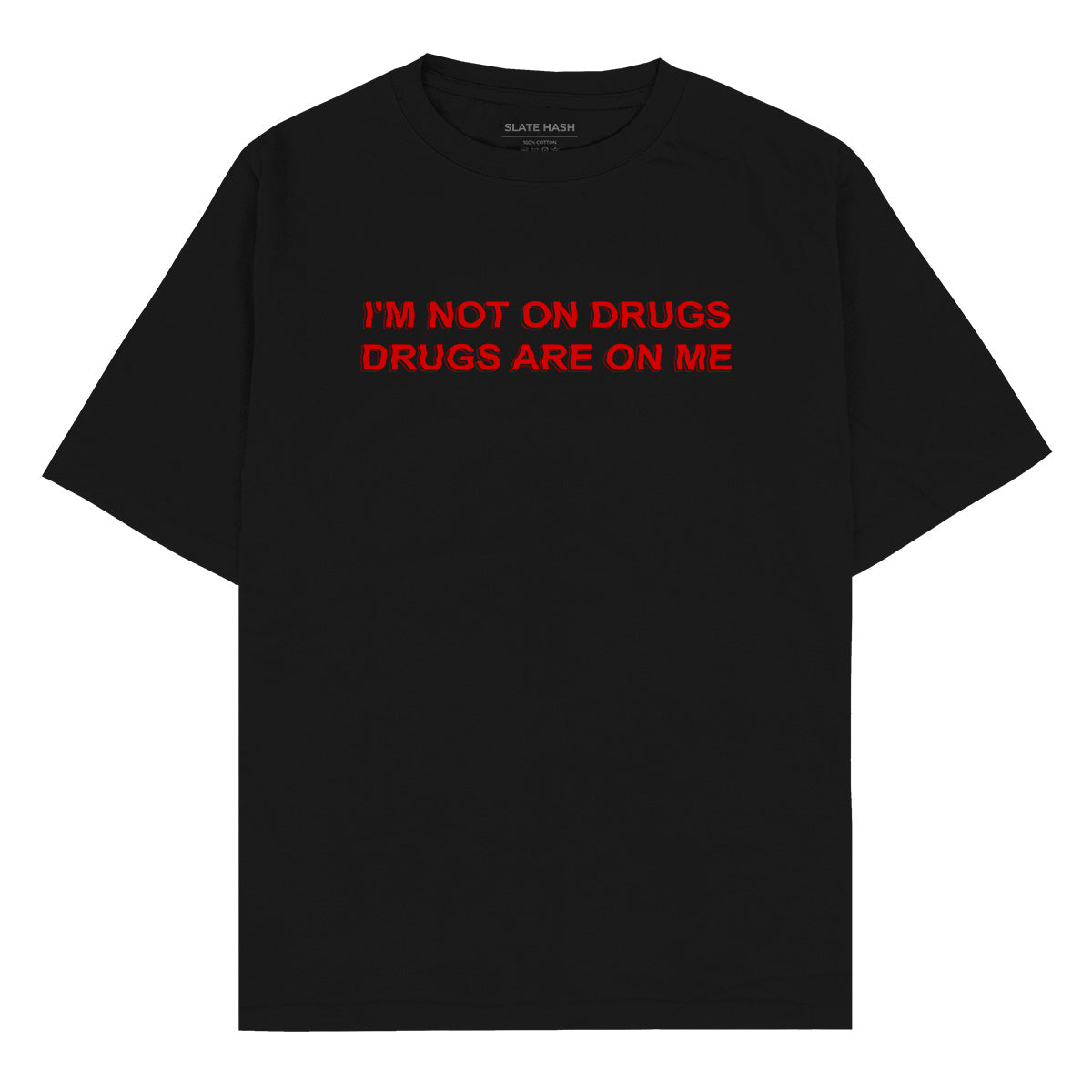 I'm not on drugs Oversized T-shirt I'm not on drugs Oversized T-shirt