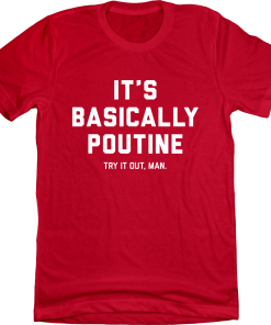 It’s Basically Poutine. Give it a try, man – Votto