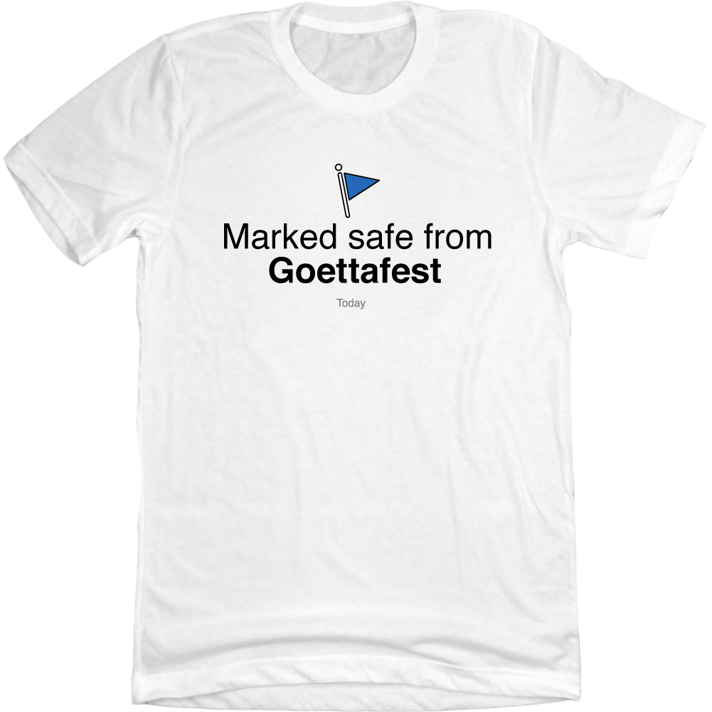 Marked Safe From Goettafest Marked Safe From Goettafest