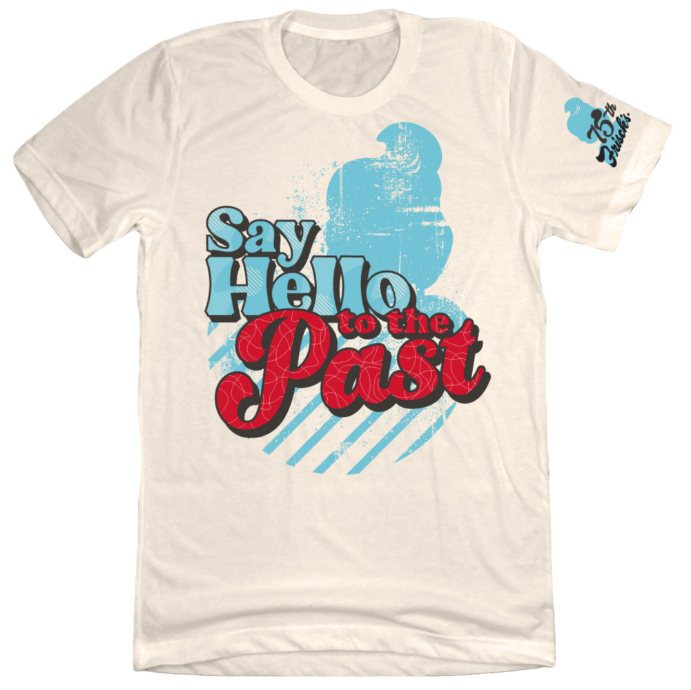 Say Hello to the Past Frisch's 75th Say Hello to the Past Frisch's 75th