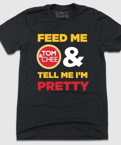 Tom & Chee Feed Me & Tell Me I’m Pretty