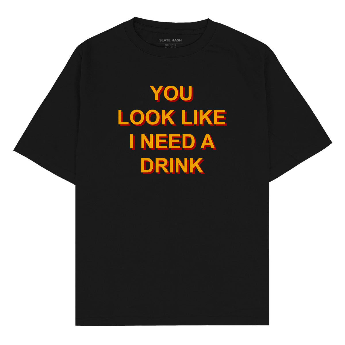 You look like I need a drink Oversized T-shirt You look like I need a drink Oversized T-shirt