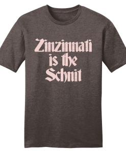 Zinzinnati is the Schnit