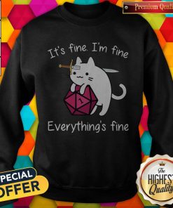 Cat Its Fine Im Fine Everythings Fine Shirt 5