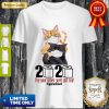 Cats 2020 The Year When Shit Got Real Quarantined Shirt
