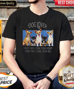 Dog Lover First They Steal Your Heart Then They Steal Your Bed Chihuahua Shirt