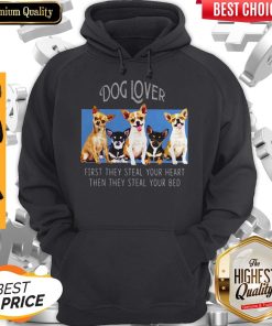 Dog Lover First They Steal Your Heart Then They Steal Your Bed Chihuahua Shirt 3