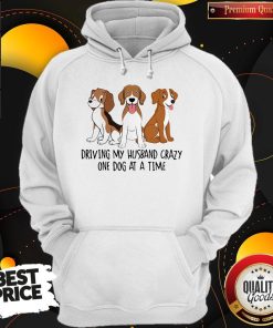 Driving My Husband Crazy One Dog At A Time Cute Shirt