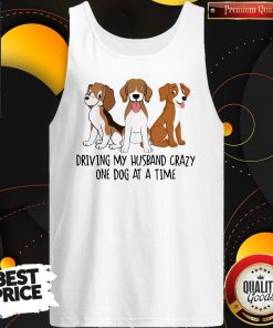 Driving My Husband Crazy One Dog At A Time Cute Shirt 3