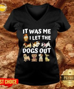 Good It Was Me I Let The Dogs Out Dog Lover Present Shirt 3