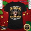 Nice If You Don’t Have You’ll Never Understand Rottweiler Shirt