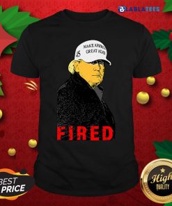 Nice President Donald Trump Wear Hat Make America Great Again Fired 45 Shirt