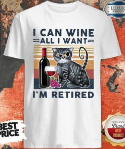 Official Cat I Can Wine All I Retired Shirt