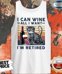 Official Cat I Can Wine All I Retired Shirt 4