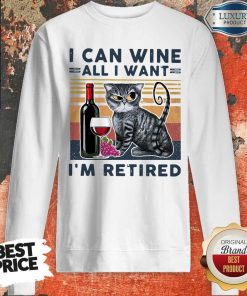 Official Cat I Can Wine All I Retired Shirt 5
