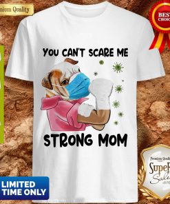 Pug You Can’t Scare Me Strong Mom Coronavirus Shirt