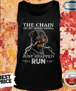The Chain On My Mood Swing Just Snapped Run Dog Shirt 4