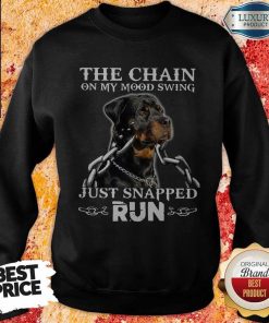 The Chain On My Mood Swing Just Snapped Run Dog Shirt 5