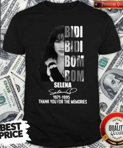 Top Bidi Bidi Bom Bom Selena 1971 1995 Thank You For The Memories Shirt