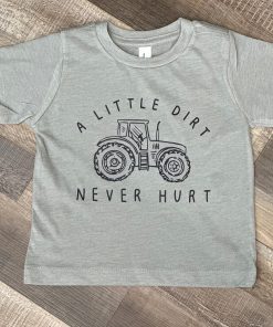 A LITTLE DIRT NEVER HURT