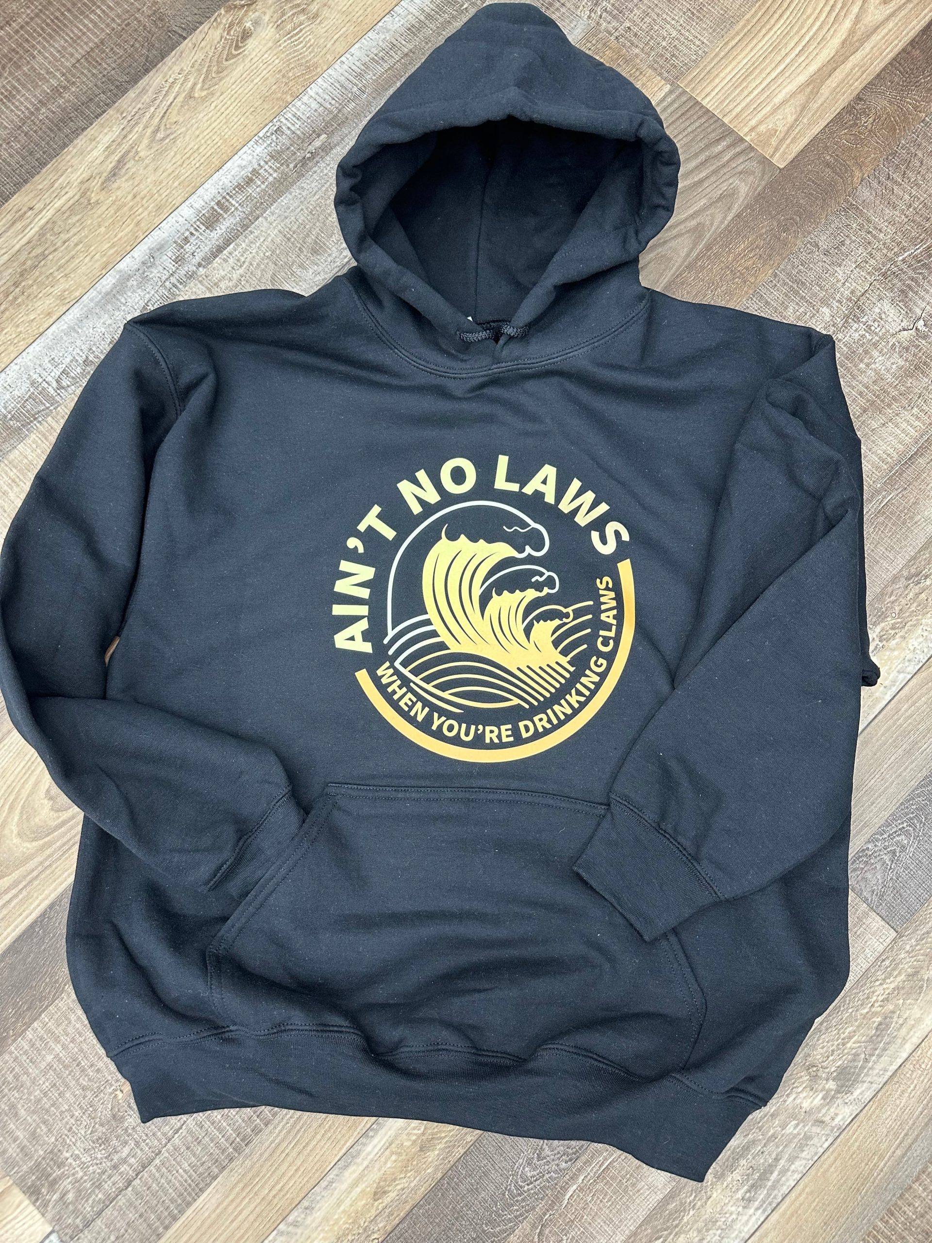 Ain’t no laws when your drinking claws Ain’t no laws when your drinking claws