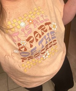 IT IS ALL PART OF THE PROCESS