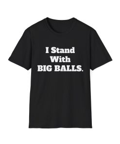 I Stand With BIG BALLS
