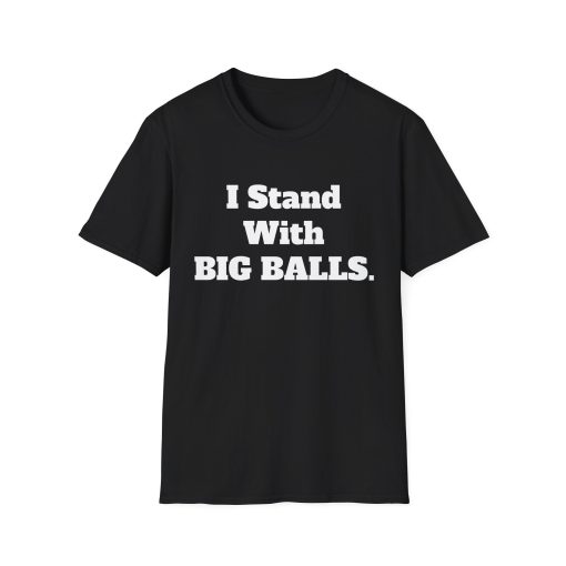 I Stand With BIG BALLS