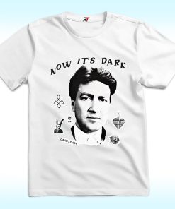 David Lynch, Now It’s Dark Shirt
