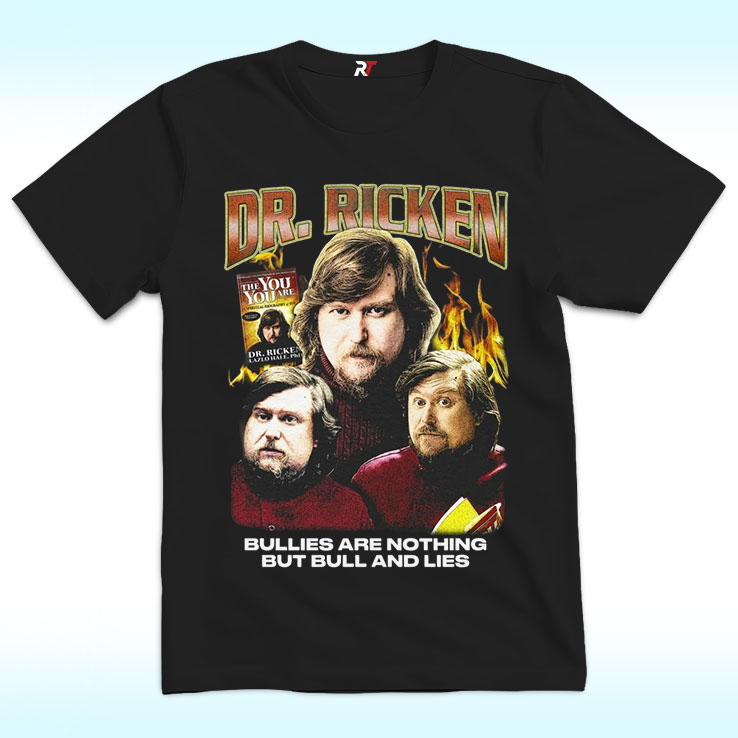 Dr. Ricken Bullies Are Nothing But Bull And Lies Shirt Dr. Ricken Bullies Are Nothing But Bull And Lies Shirt