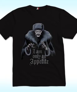 I Am Only An Appetite Shirt