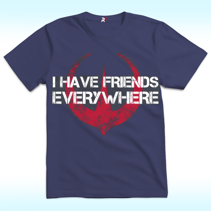 I Have Friends Everywhere Shirt, Inspired From Andor I Have Friends Everywhere Shirt, Inspired From Andor