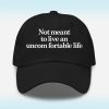 Not Meant To Live An Uncomfortable Hat