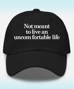 Not Meant To Live An Uncomfortable Hat