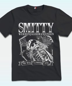 Smitty Werbenjagermanjensen RIP He Was Number One Shirt