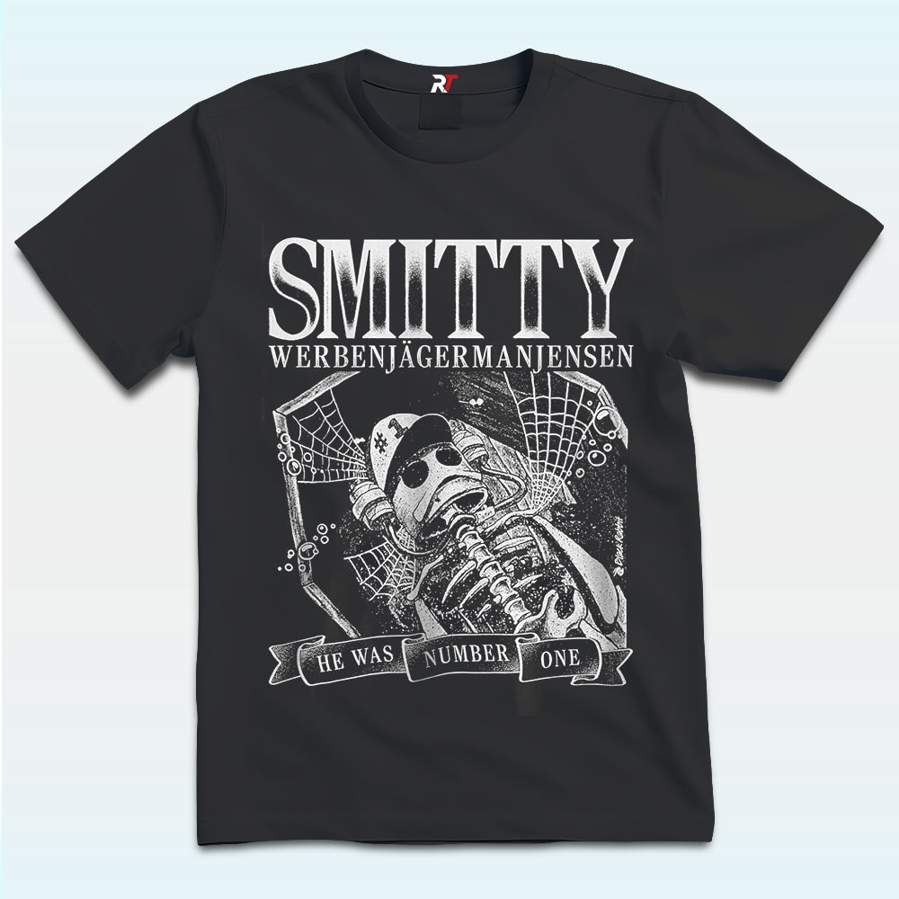 Smitty Werbenjagermanjensen RIP He Was Number One Shirt Smitty Werbenjagermanjensen RIP He Was Number One Shirt
