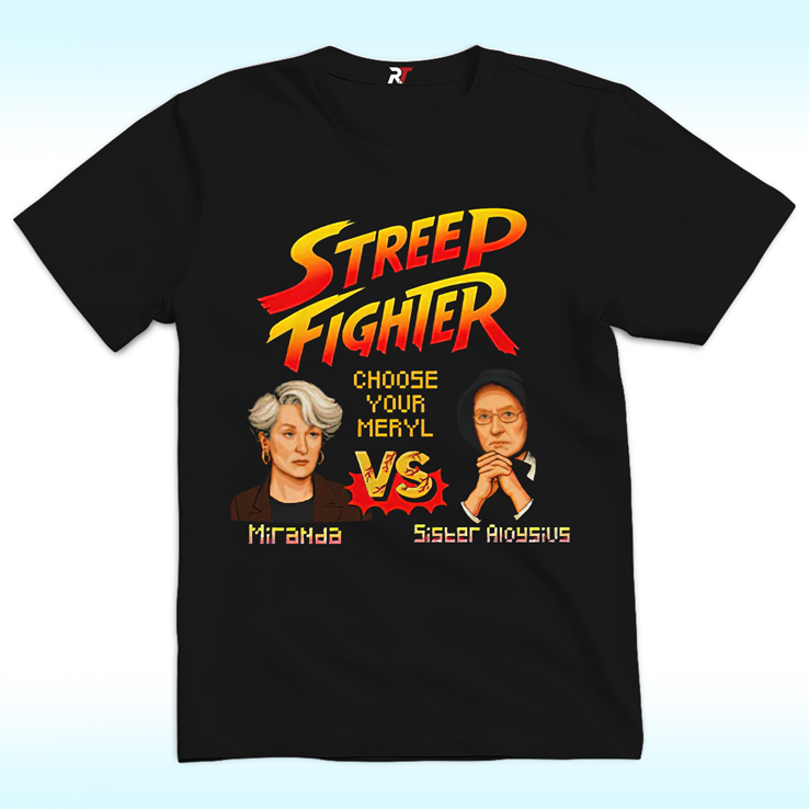 Streep Fighter Choose Your Meryl Miranda Vs Sister Aloysius Shirt Streep Fighter Choose Your Meryl Miranda Vs Sister Aloysius Shirt