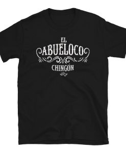 Abuel-loco Chingon OG Grandfather T-Shirt