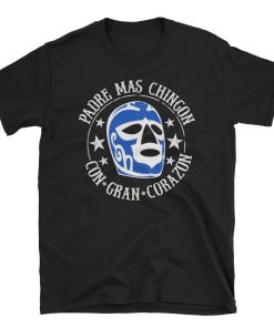 Best Dad Padre Mas Chingon Lucha T-Shirt