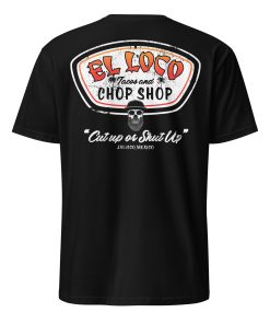Cut Up Or Shut Up El Loco Tacos & Chop Shop T-Shirt