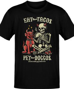 Eat Those Tacos Pet Those Doggos T-Shirt