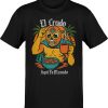 El Crudo Pa Menudo T-Shirt