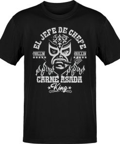 El Jefe Chefe Carne Asada King Grilling T-Shirt